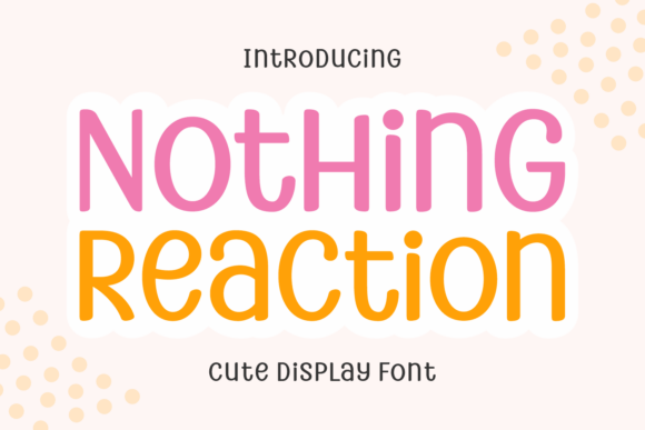 Nothing Reaction: A Playful Font for Your Brand's Personality